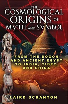 portada The Cosmological Origins of Myth and Symbol: From the Dogon and Ancient Egypt to India, Tibet, and China (en Inglés)