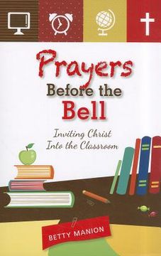 portada prayers before the bell: inviting christ into the classroom (in English)