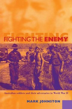 portada Fighting the Enemy: Australian Soldiers and Their Adversaries in World war ii (en Inglés)