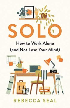 portada Solo: How to Work Alone (And not Lose Your Mind) (en Inglés)