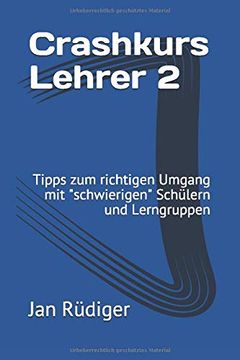 portada Crashkurs Lehrer 2: Tipps zum Richtigen Umgang mit "Schwierigen" Schülern und Lerngruppen (in German)