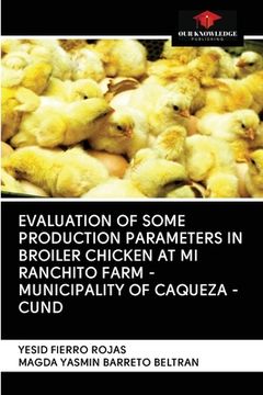 portada Evaluation of Some Production Parameters in Broiler Chicken at Mi Ranchito Farm - Municipality of Caqueza -Cund (en Inglés)