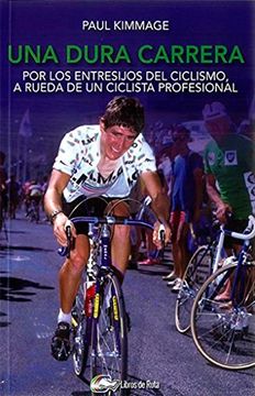 portada Una Dura Carrera: Por los Entresijos del Ciclismo, a Rueda de un Ciclista Profesional (in Spanish)