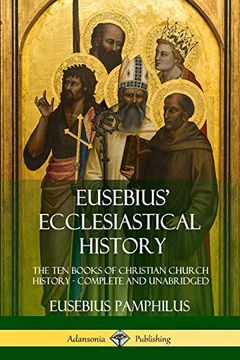 portada Eusebius'Ecclesiastical History: The ten Books of Christian Church History, Complete and Unabridged (en Inglés)