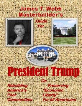 portada James T. Webb Guide to President Trump (en Inglés)