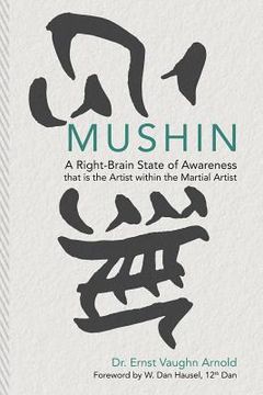portada Mushin: A Right-Brain State of Awareness That is the Artist Within the Martial Artist (en Inglés)