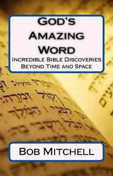 portada God's Amazing Word: Incredible Discoveries Within the Bible Proving a Divine Author Beyond Time and Space (en Inglés)