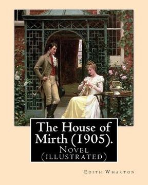 portada The House of Mirth (1905). By: Edith Wharton, illustrated By: (Wenzell, A. B. (Albert Beck), 1864-1917): Novel (illustrated) (in English)