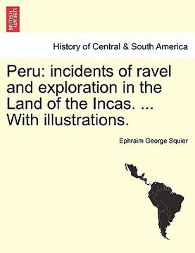portada peru: incidents of ravel and exploration in the land of the incas. ... with illustrations. (en Inglés)