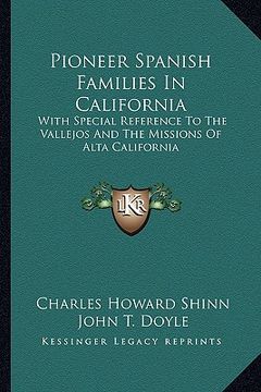 portada pioneer spanish families in california: with special reference to the vallejos and the missions of alta california (in English)