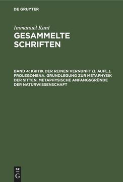 portada Kritik der Reinen Vernunft (1. Aufl. ). Prolegomena. Grundlegung zur Metaphysik der Sitten. Metaphysische Anfangsgründe der Naturwissenschaft (in German)