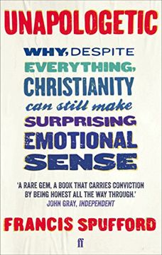 portada Unapologetic: Why, despite everything, Christianity can still make surprising emotional sense