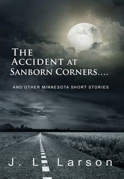 portada The Accident at Sanborn Corners....: And Other Minnesota Short Stories (en Inglés)