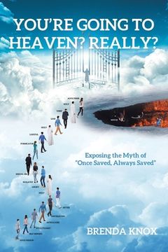portada You're Going to Heaven? Really?: Exposing the Myth of "Once Saved, Always Saved" (en Inglés)