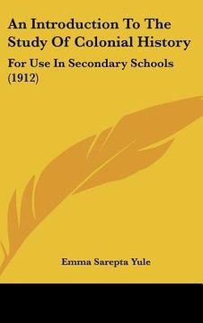 portada an introduction to the study of colonial history: for use in secondary schools (1912) (en Inglés)