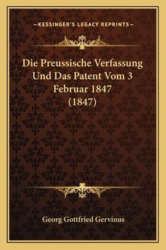 portada Die Preussische Verfassung Und Das Patent Vom 3 Februar 1847 (1847) (en Alemán)