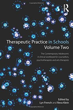 portada Therapeutic Practice in Schools Volume Two: The Contemporary Adolescent: A Clinical Workbook for Counsellors, Psychotherapists and Arts Therapists (en Inglés)