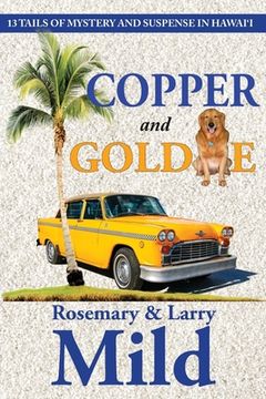 portada Copper and Goldie: 13 Tails of Mystery and Suspense in Hawaii (en Inglés)