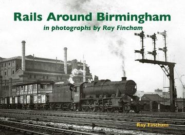portada Rails Around Birmingham in Photographs by ray Fincham (en Inglés)