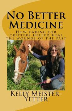 portada No Better Medicine: How caring for critters helped heal the wounds of the past (in English)