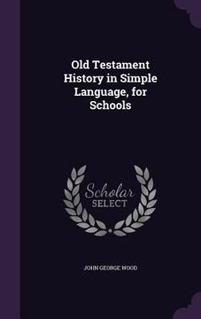portada Old Testament History in Simple Language, for Schools (en Inglés)