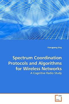 portada spectrum coordination protocols and algorithms for wireless networks (en Inglés)