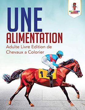 portada Une Alimentation: Adulte Livre Edition de Chevaux a Colorier (en Francés)