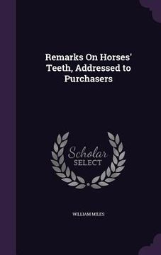 portada Remarks On Horses' Teeth, Addressed to Purchasers (en Inglés)