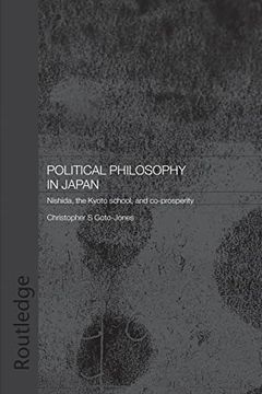 portada Political Philosophy in Japan: Nishida, the Kyoto School and Co-Prosperity - Pbdirect