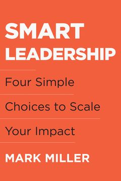 portada Smart Leadership: Four Simple Choices to Scale Your Impact (en Inglés)