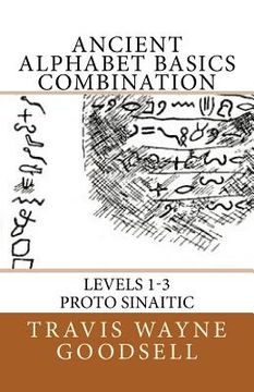 portada Ancient Alphabet Basics Combination: Levels 1-3 Proto Sinaitic (en Inglés)