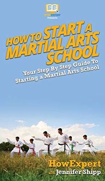 portada How to Start a Martial Arts School: Your Step by Step Guide to Starting a Martial Arts School (en Inglés)