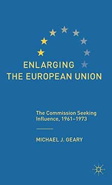 portada Enlarging the European Union: The Commission Seeking Influence, 1961-1973 (en Inglés)