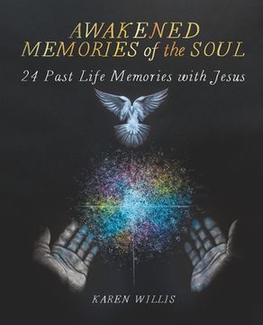portada Awakened Memories of the Soul: 24 Past Life Memories with Jesus (en Inglés)