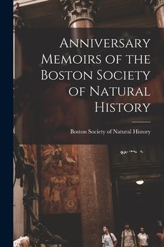 portada Anniversary Memoirs of the Boston Society of Natural History (en Inglés)