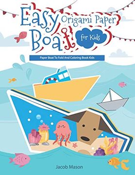 portada Easy Origami Paper Boat for Kids: Paper Boat to Fold and Coloring Book Kids, Origami for Kids (Activity Books for Kids) 