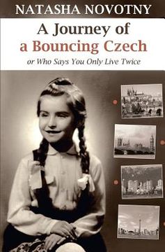 portada A Journey of a Bouncing Czech: Or Who Says You Only Live Twice (en Inglés)