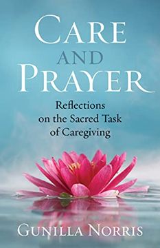 portada Care and Prayer: Reflections on the Sacred Task of Caregiving (Paperback) (en Inglés)
