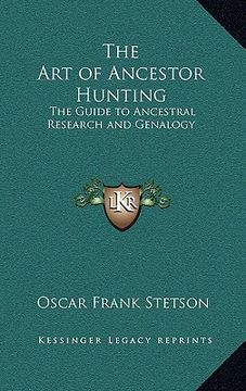 portada the art of ancestor hunting: the guide to ancestral research and genalogy