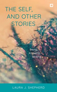 portada The Self, and Other Stories: Being, Knowing, Writing (in English)