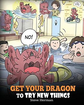 portada Get Your Dragon to try new Things: Help Your Dragon to Overcome Fears. A Cute Children Story to Teach Kids to Embrace Change, Learn new Skills, try. Expand Their Comfort Zone. (my Dragon Books) (en Inglés)