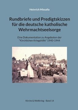 portada Rundbriefe und Predigtskizzen für die deutsche katholische Wehrmachtseelsorge: Eine Dokumentation zu Angeboten der Kirchlichen Kriegshilfe 1940-1944 (en Alemán)