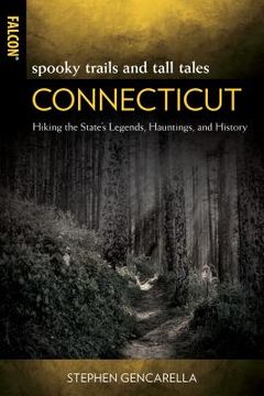 portada Spooky Trails and Tall Tales Connecticut: Hiking the State'S Legends, Hauntings, and History (in English)