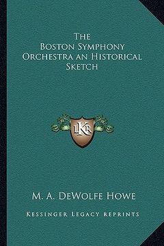 portada the boston symphony orchestra an historical sketch (en Inglés)