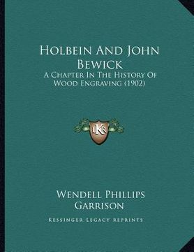 portada holbein and john bewick: a chapter in the history of wood engraving (1902) (en Inglés)