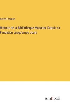 portada Histoire de la Bibliotheque Mazarine Depuis sa Fondation Jusqu'a nos Jours (en Francés)