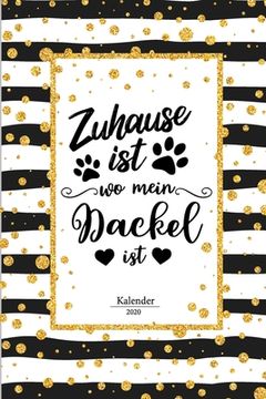 portada Dackel Kalender 2020: Dachshund Geschenk Wochenplaner, Terminkalender 2020 für Hundebesitzer, Frauchen Herrchen eines Hundes. Lustiger Spruc (in German)