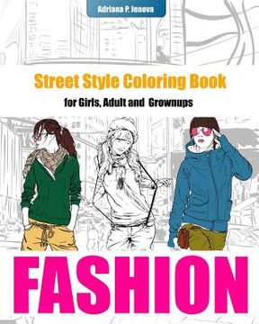 portada Fashion Coloring Books For Girls: Street Style Coloring Book for Adult Grownups: modern adn street fashion coloring books, Fashion Coloring Books For (en Inglés)