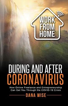 portada Work from Home During and After Coronavirus: How Online Freelance and Entrepreneurship Can Get You Through the COVID-19 Crisis (en Inglés)