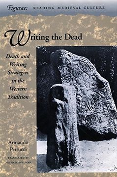 portada Writing the Dead: Death and Writing Strategies in the Western Tradition (Figurae: Reading Medieval Culture) (en Inglés)